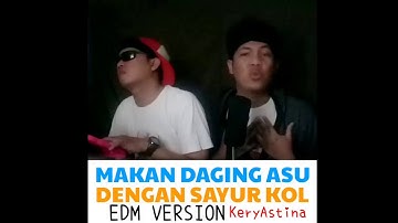 Makan daging Anjing dengan sayur kol vesi EDM (kery Astina)