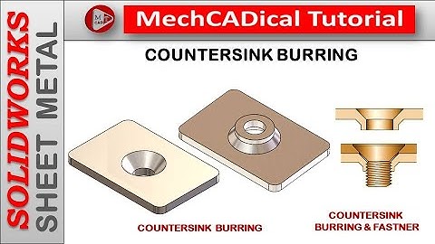 Countersink Burring In SolidWorks Sheet Metal