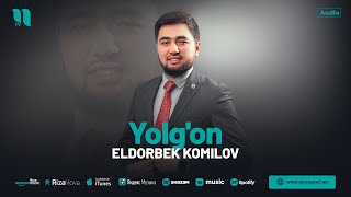 Элдорбек Комилов - Ёлгон (Аудио 2024)