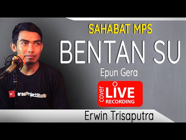 BENTAN SU - Epun Gera || LIVE COVER #6 by Erwin Tri Saputra with MPS class=