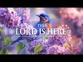 The lord is here  instrumental worship and scriptures with nature  inspirational ckeys
