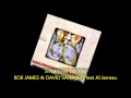 Bob James & David Sanborn - SINCE I FELL FOR YOU feat Al Jarreau