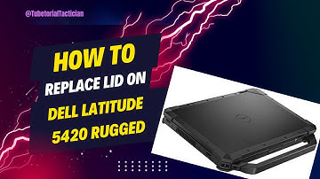 Dell Latitude 5420 Rugged Display and cover replacement - Full video