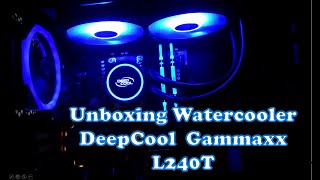 Unboxing WaterCooler Deep Cool Gammaxx L240T