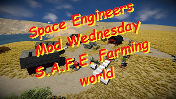 Space Engineers – Mod Wednesday – S.A.F.E. Farming world