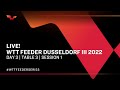 WTT Feeder Dusseldorf III 2022 | Day 3 | Table 3 | Session 1