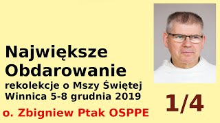 Rekolekcje Największe Obdarowanie  o. Zbigniew Ptak 1 z 4