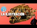 LA ILUSTRACIÓN DEL SIGLO XVIII 🕯¿Pueden las ideas cambiar el mundo?