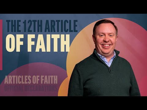The Twelfth Article of Faith | Articles of Faith, Official Declarations | Come Follow Up