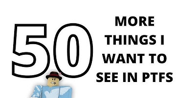 50 MORE Ideas to Add to PTFS! | Roblox