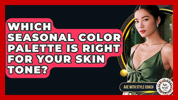 Which Seasonal Color Palette Is Right For Your Skin Tone? - Age With Style Coach
