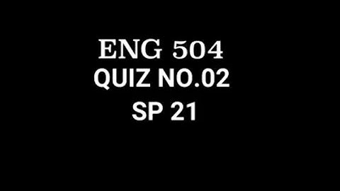 ENG504 Second Language Acquisition QUIZ NO 2