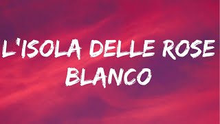 Video-Miniaturansicht von „BLANCO - L'isola delle rose (Testo/Lyrics)“