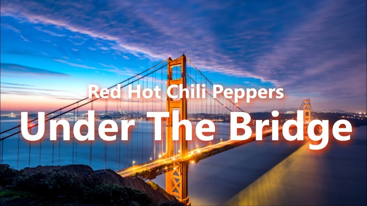 Red Hot Chili Peppers Under The Bridge (Lyrics) - YouTube