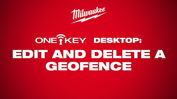 ONE-KEY™ | Desktop Edit And Delete A Geofence