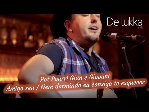 Amigo seu / Nem dormindo eu consigo te esquecer (De Lukka - Gian cover)