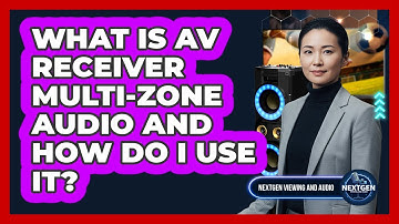 What Is AV Receiver Multi-zone Audio And How Do I Use It? - NextGen Viewing and Audio