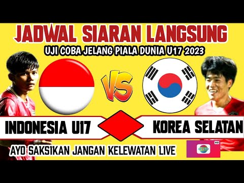 Timnas U17 Indonesia vs Korea Selatan ~UjiCoba jelangPiala DuniaU17 -Tayang malam hari Ini jadwalnya