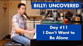 BILLY: UNCOVERED - I Don&#39;t Want to Be Alone (#11 of 70)