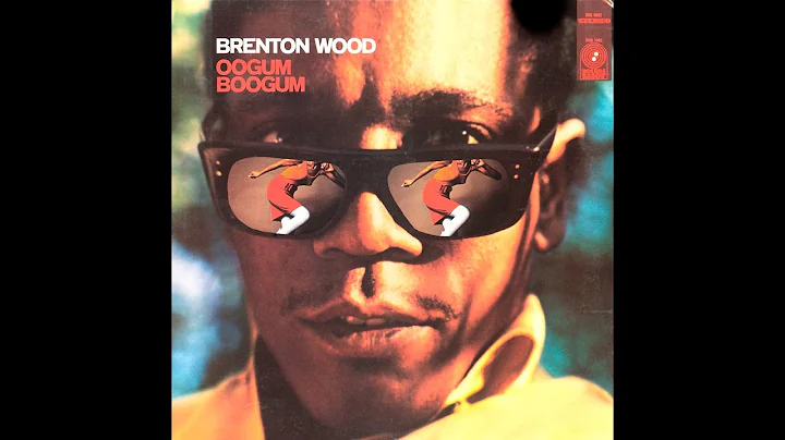 I Like The Way You Love Me - Brenton Wood from the album Oogum Boogum