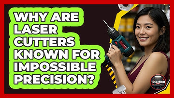 Why Are Laser Cutters Known For Impossible Precision? - ToolBench Pros