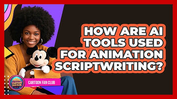 How Are AI Tools Used For Animation Scriptwriting? - Cartoon Fan Club