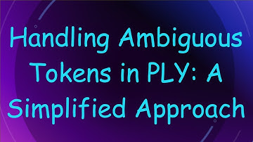 Handling Ambiguous Tokens in PLY: A Simplified Approach