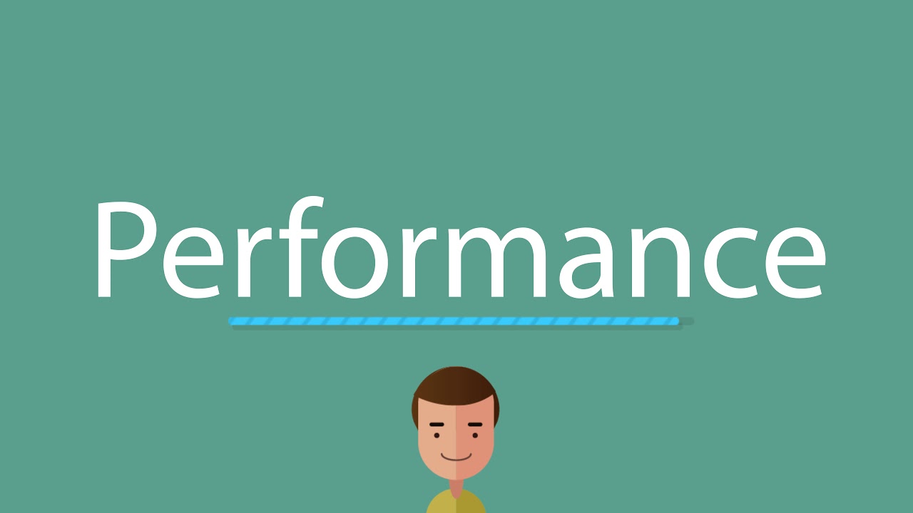 Performance meaning. Perform meaning