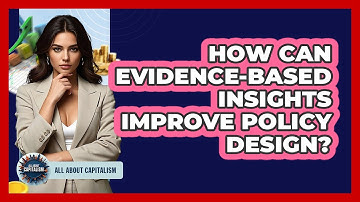 How Can Evidence-based Insights Improve Policy Design? - All About Capitalism