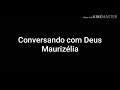 Conversando com Deus- Maurizélia- letra