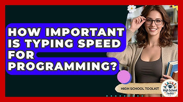How Important Is Typing Speed For Programming? - High School Toolkit