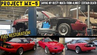 SAVING MY RUSTY MIATA FROM ALMOST CERTAIN DEATH - FULL RESTORATION | Project MX-5