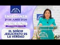 Enseñanza: El Señor Jesucristo es la verdad - Hna. María Luisa Piraquive - 21 de junio 2020 - IDMJI