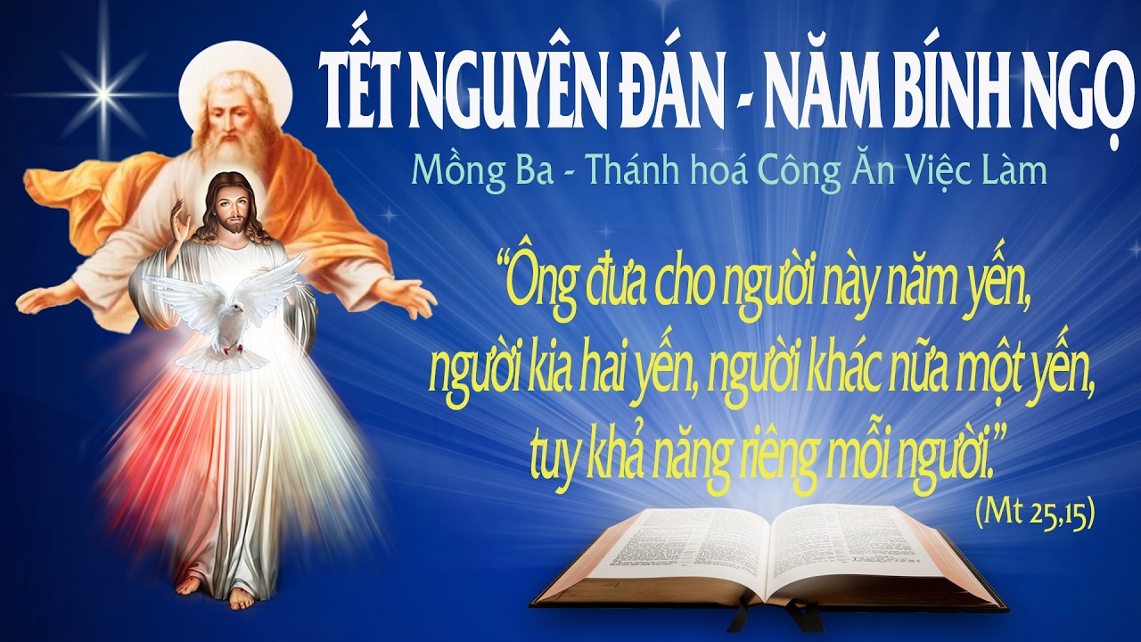 TẾT NGUYÊN ĐÁN - NĂM BÍNH NGỌ - Thánh hoá Công Ăn Việc Làm - (Mt 25:14-30) - LỜI CHÚA CHO MỌI NGƯỜI