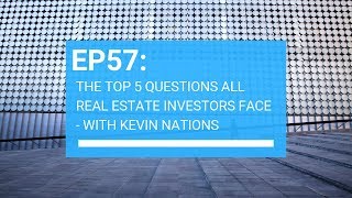 The top 5 questions all real estate investors face with Kevin Nations