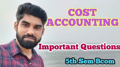 💯 Bcom 5th Sem - Cost Accounting | Most Important & Most Expected Questions - Don