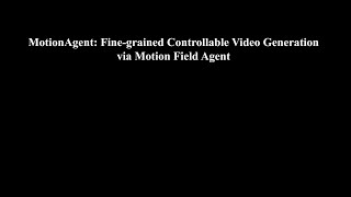 MotionAgent: Fine-grained Controllable Video Generation via Motion Field Agent