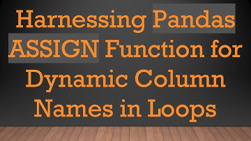 Harnessing Pandas ASSIGN Function for Dynamic Column Names in Loops