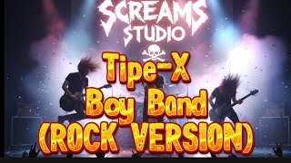 Tipe-X - Boy Band (Rock Version)
