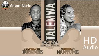 Video thumbnail of "Talemwa - Pastor Wilson Bugembe & Maureen Nantume New Ugandan Gospel 2016"