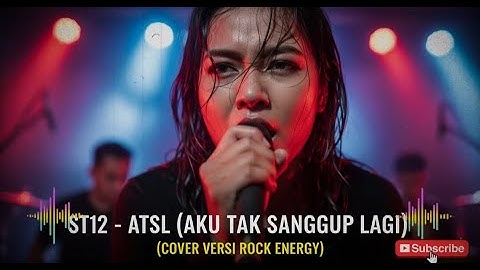 ST12 - ATSL (AKU TAK SANGGUP LAGI) | VERSI ROCK ENERGY COVER