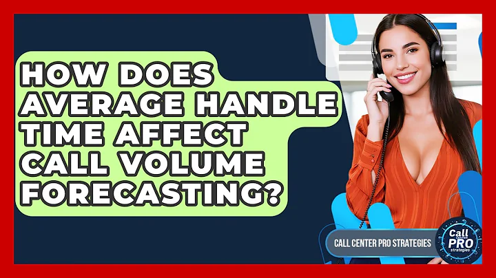 How Does Average Handle Time Affect Call Volume Forecasting? - Call Center Pro Strategies