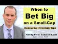 When to bet big on a smallcap resource stock with bill powers resource investing tips