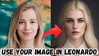 How to Use Your Own Image in Leonardo Ai (Add Your Image to Ai and Make Any Image with Your FACE)