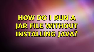 Famous How do I run a JAR file without installing Java? (3 Solutions!!) Profile