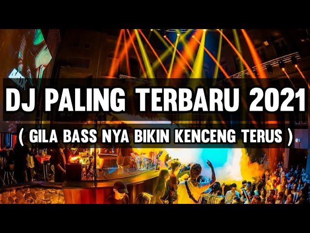 DJ PALING TERBARU 2021 ( GILA BASS NYA BIKIN KENCENG TERUS ) class=