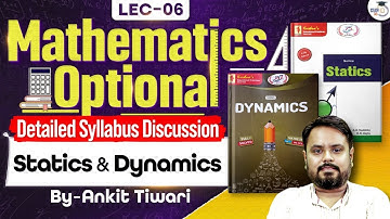 Statics & Dynamics | Maths Optional Detailed Syllabus Discussion | Ankit Tiwari | UPSC