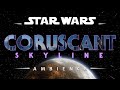 Coruscant Skyline | Star Wars Ambience (No Music)