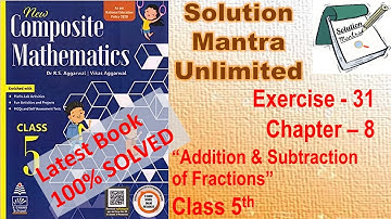 Exercise 31/Ch 8/ Fractions AddnSub /class 5 RS Aggarwal/complete solution new composite mathematics