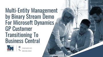 Multi-Entity by Binary Stream: Transitioning fr GP to Microsoft Dynamics 365 Business Central Series
